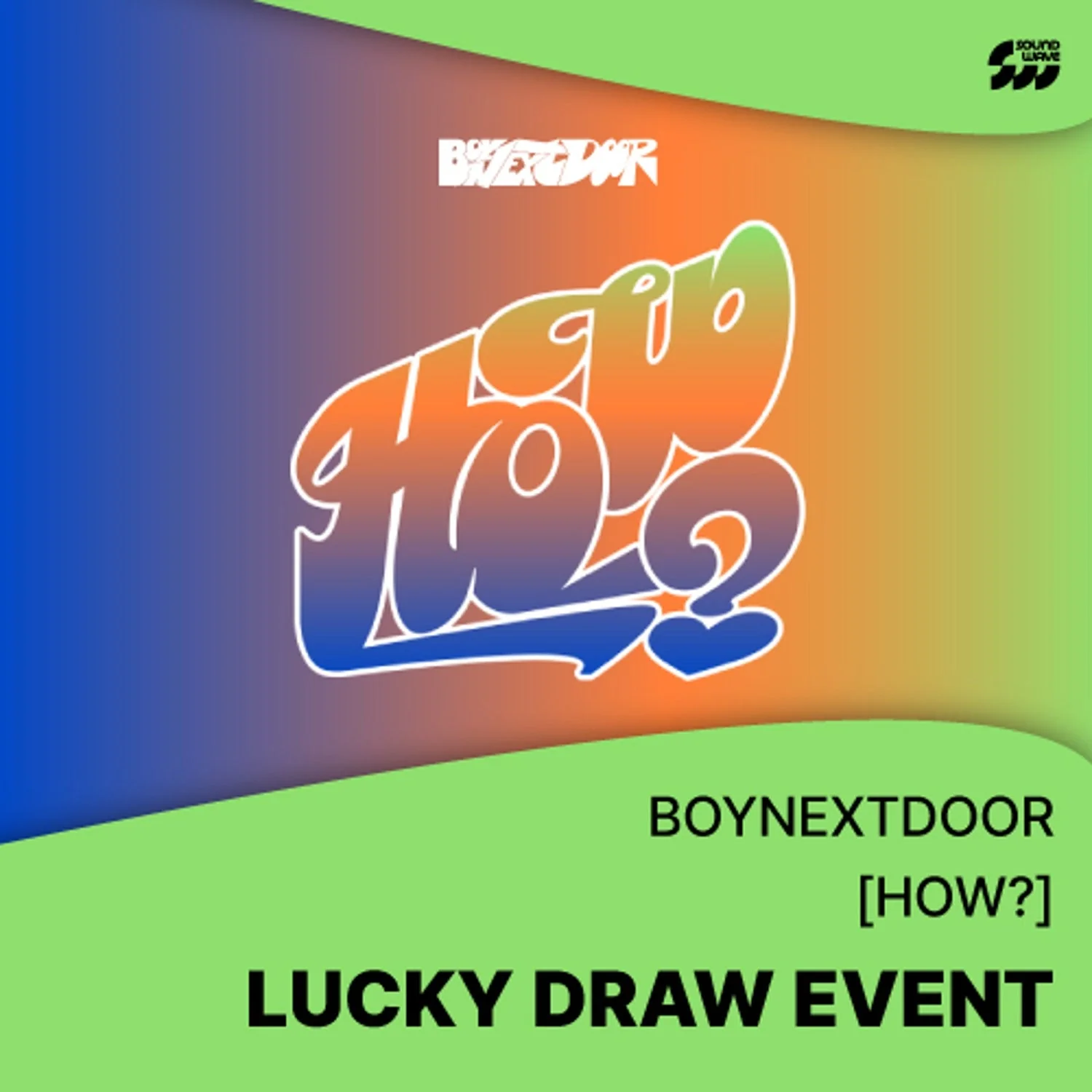 BOYNEXTDOOR - HOW? 2ND EP ALBUM 2ND LUCKY DRAW EVENT SOUNDWAVE SET
